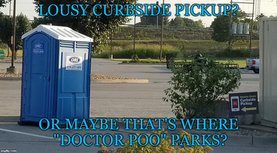 TURDIS | LOUSY CURBSIDE PICKUP? OR MAYBE THAT'S WHERE "DOCTOR POO" PARKS? | image tagged in doctor who,sci-fi,doctor who matt smith,funny,fast food | made w/ Imgflip meme maker