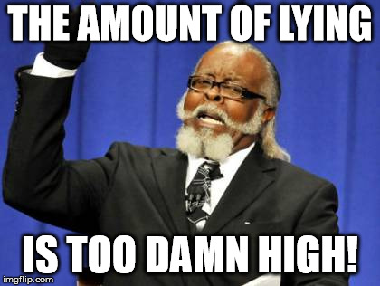 Too Damn High Meme | THE AMOUNT OF LYING IS TOO DAMN HIGH! | image tagged in memes,too damn high | made w/ Imgflip meme maker