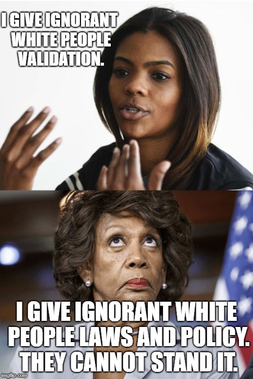 CANDACE OWENS | I GIVE IGNORANT WHITE PEOPLE VALIDATION. I GIVE IGNORANT WHITE PEOPLE LAWS AND POLICY. THEY CANNOT STAND IT. | image tagged in candace owens | made w/ Imgflip meme maker