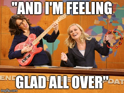Saturday Night's alright | "AND I'M FEELING GLAD ALL OVER" | image tagged in saturday night's alright | made w/ Imgflip meme maker