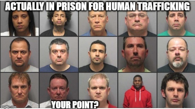 ACTUALLY IN PRISON FOR HUMAN TRAFFICKING YOUR POINT? | made w/ Imgflip meme maker
