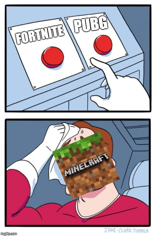 Two Buttons | PUBG; FORTNITE | image tagged in memes,two buttons | made w/ Imgflip meme maker