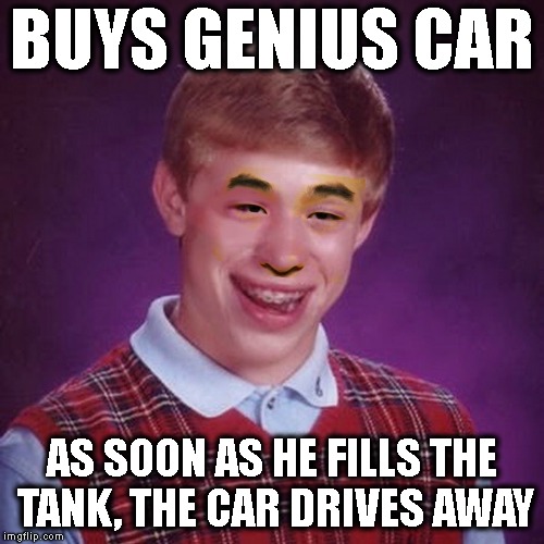 Bad Luck Brian Asian | BUYS GENIUS CAR AS SOON AS HE FILLS THE TANK, THE CAR DRIVES AWAY | image tagged in bad luck brian asian | made w/ Imgflip meme maker