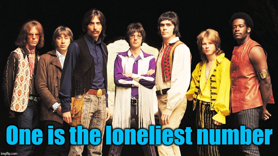 One is the loneliest number | made w/ Imgflip meme maker