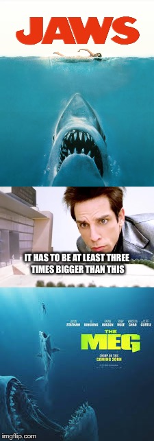 Another shark movie | IT HAS TO BE AT LEAST THREE TIMES BIGGER THAN THIS | image tagged in shark,sharks,shark attack,great white shark | made w/ Imgflip meme maker