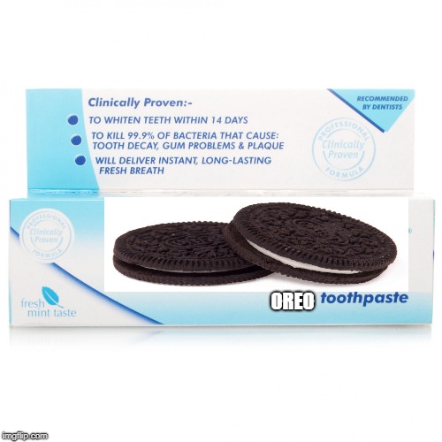 special toothpaste | OREO | image tagged in special toothpaste | made w/ Imgflip meme maker