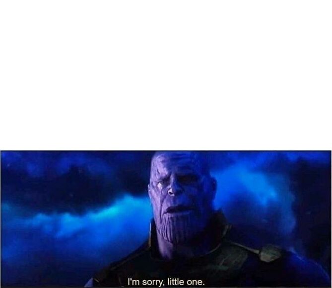 Im Sorry Little One Blank Template Imgflip