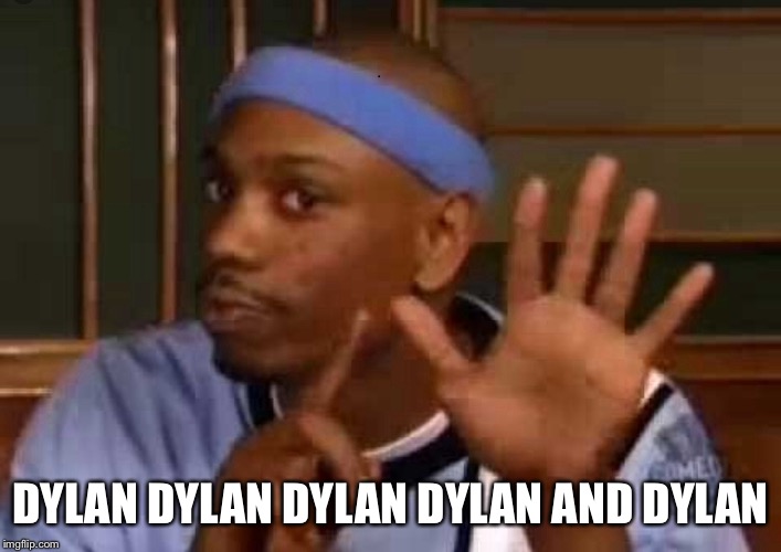 DYLAN DYLAN DYLAN DYLAN AND DYLAN | made w/ Imgflip meme maker