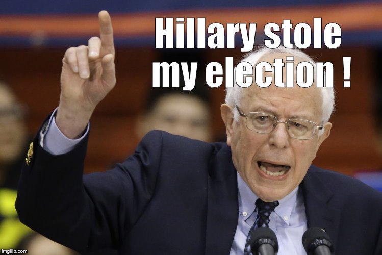 Bern, feel the burn? | Hillary stole my election ! | image tagged in bern feel the burn? | made w/ Imgflip meme maker