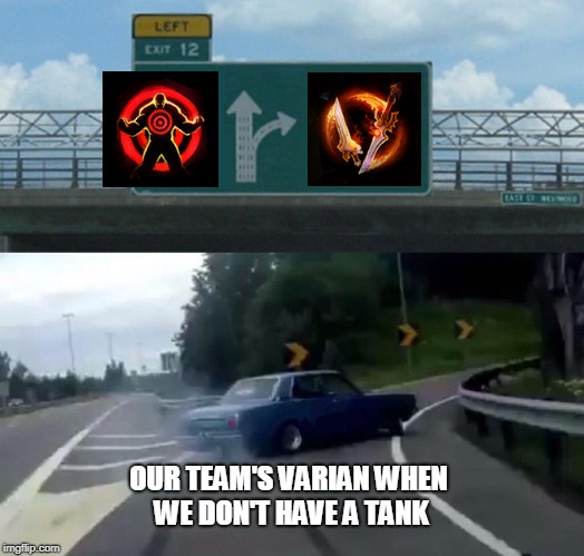 Heroes of the storm | OUR TEAM'S VARIAN WHEN WE DON'T HAVE A TANK | image tagged in hots,gaming | made w/ Imgflip meme maker