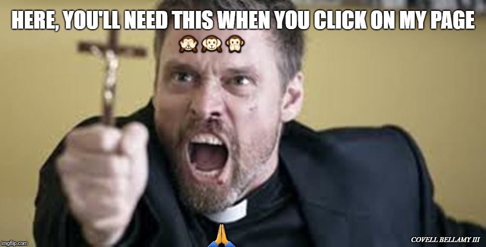 🙈🙉🙊; 🙏 | image tagged in exorcism | made w/ Imgflip meme maker