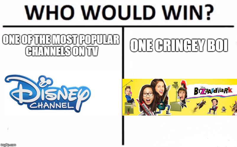 The Cringey Channel | ONE OF THE MOST POPULAR CHANNELS ON TV; ONE CRINGEY BOI | image tagged in memes,who would win,disney channel,bizaardvark,cringe,disney | made w/ Imgflip meme maker