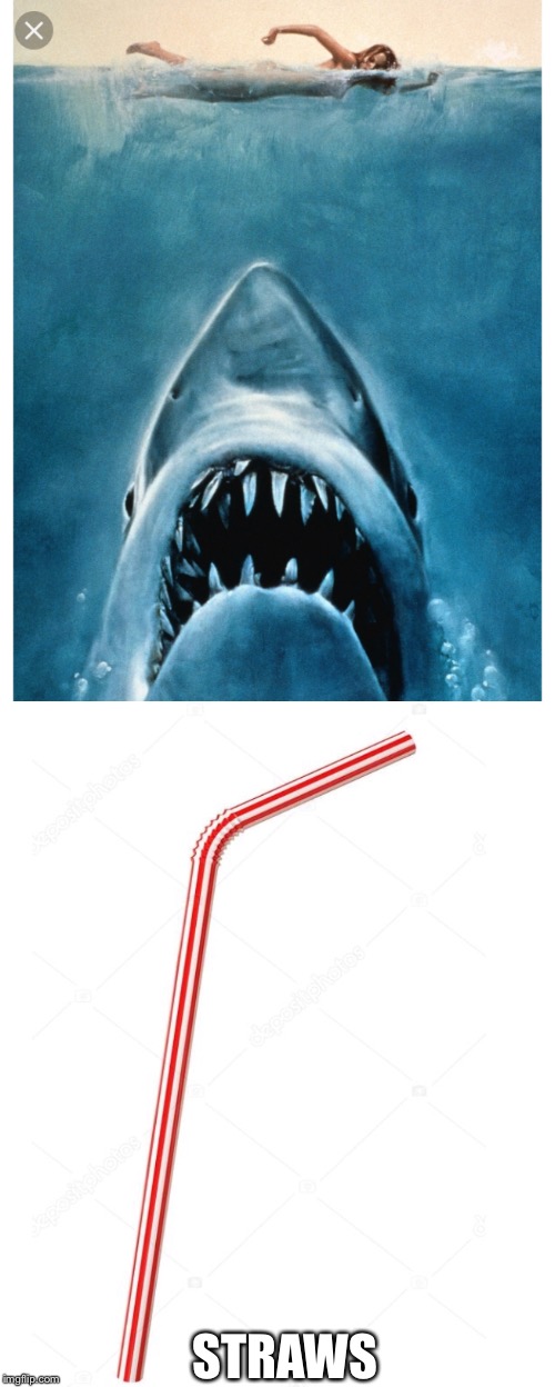 STRAWS | image tagged in shark week | made w/ Imgflip meme maker
