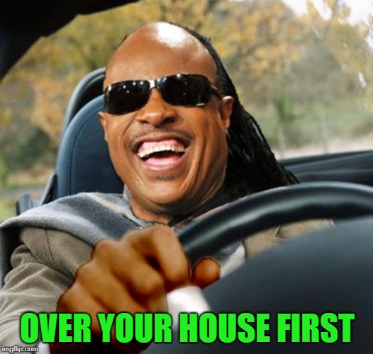 OVER YOUR HOUSE FIRST | made w/ Imgflip meme maker
