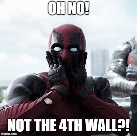 Deadpool Surprised Meme | OH NO! NOT THE 4TH WALL?! | image tagged in memes,deadpool surprised | made w/ Imgflip meme maker