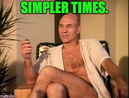 Sexual picard | SIMPLER TIMES. | image tagged in sexual picard | made w/ Imgflip meme maker