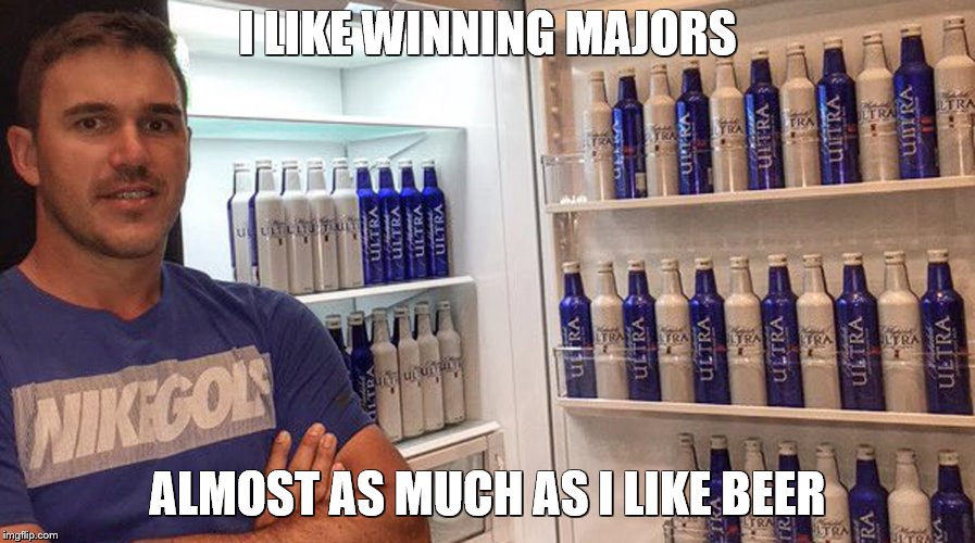 I LIKE WINNING MAJORS; ALMOST AS MUCH AS I LIKE BEER | made w/ Imgflip meme maker