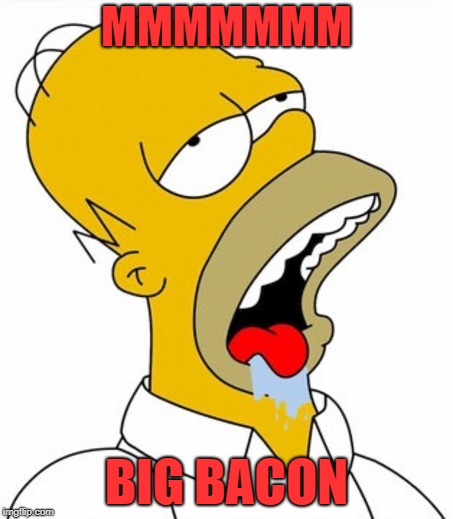 MMMMMMM BIG BACON | made w/ Imgflip meme maker