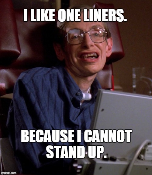 I LIKE ONE LINERS. BECAUSE I CANNOT STAND UP. | image tagged in stand up steve | made w/ Imgflip meme maker