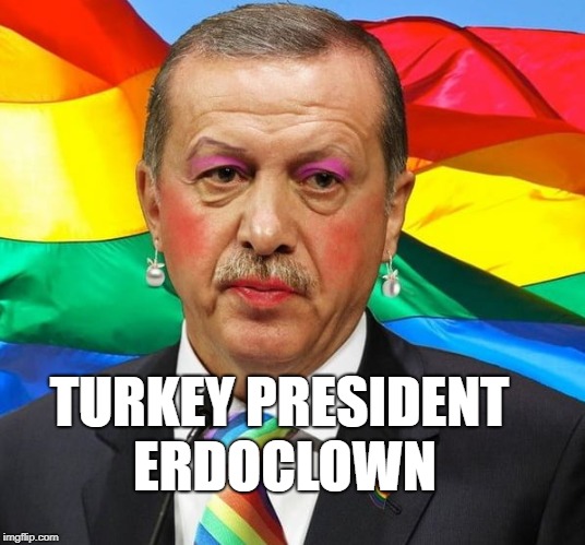 Erdoclown |  TURKEY PRESIDENT ERDOCLOWN | image tagged in erdogan | made w/ Imgflip meme maker