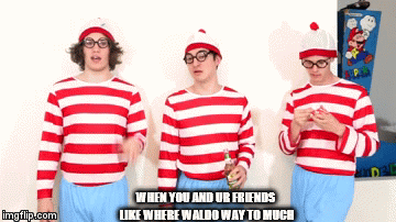 waldo
 | WHEN YOU AND UR FRIENDS LIKE WHERE WALDO WAY TO MUCH | image tagged in gifs,very upload | made w/ Imgflip video-to-gif maker
