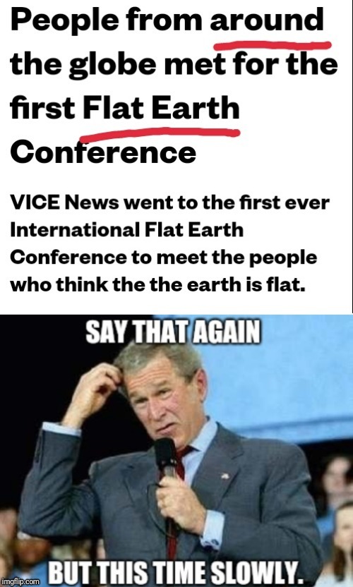 Around the world conference  | image tagged in flat earth | made w/ Imgflip meme maker