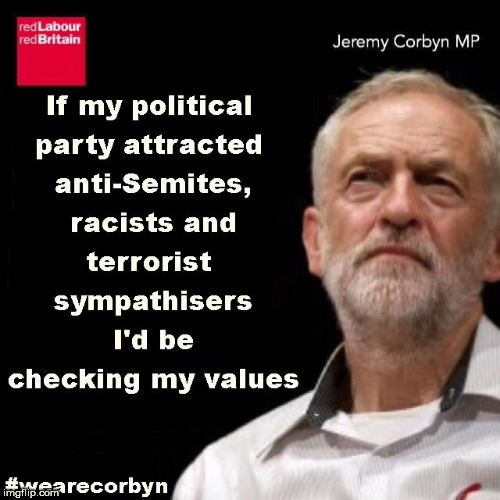 Corbyn's Labour - #wearecorbyn | image tagged in corbyn eww,wearecorbyn,party of haters,communist socialist,momentum students,anti-semite and a racist | made w/ Imgflip meme maker