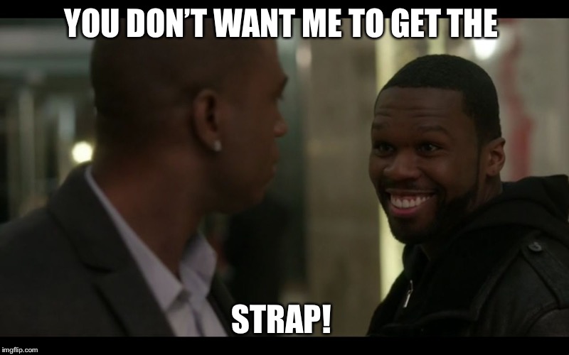 Get The Strap Power GIF - Get The Strap Power 50Cent - Discover