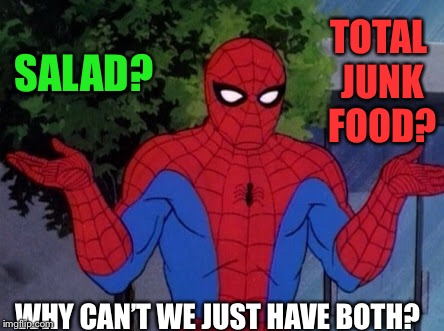 Why can’t we be healthy and satisfied at the same time? | TOTAL JUNK FOOD? SALAD? WHY CAN’T WE JUST HAVE BOTH? | image tagged in spiderman shrug | made w/ Imgflip meme maker