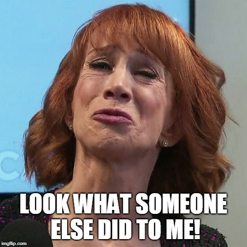 Kathy Griffin | LOOK WHAT SOMEONE ELSE DID TO ME! | image tagged in kathy griffin | made w/ Imgflip meme maker