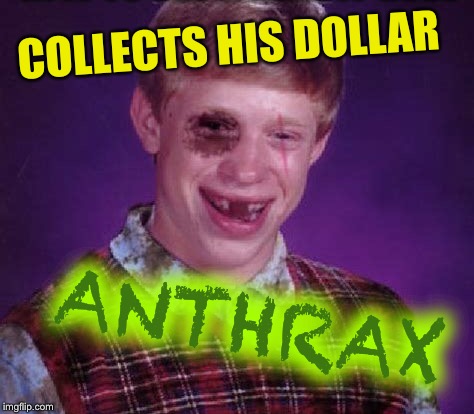 COLLECTS HIS DOLLAR ANTHRAX | made w/ Imgflip meme maker