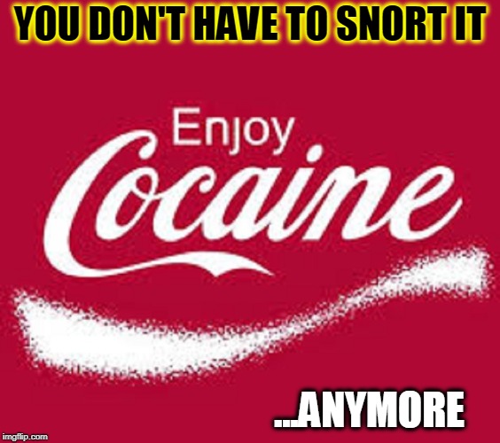 New Meaning to the Term: "Diet Coke" | YOU DON'T HAVE TO SNORT IT ...ANYMORE | image tagged in vince vance,cocaine,coca cola,snorting coke,share a coke with,diet coke | made w/ Imgflip meme maker
