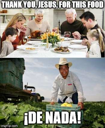 THANK YOU, JESUS, FOR THIS FOOD; ¡DE NADA! | image tagged in memes | made w/ Imgflip meme maker