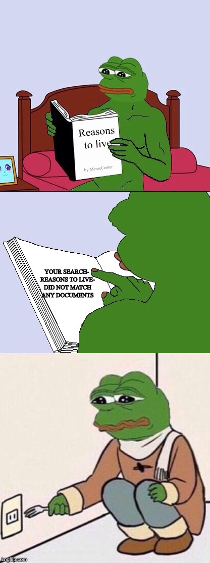 Pepe ends it all | YOUR SEARCH- REASONS TO LIVE- DID NOT MATCH ANY DOCUMENTS | image tagged in pepe the frog,suicide | made w/ Imgflip meme maker