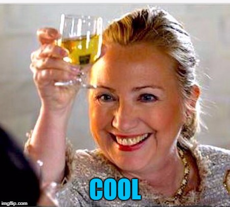 clinton toast | COOL | image tagged in clinton toast | made w/ Imgflip meme maker