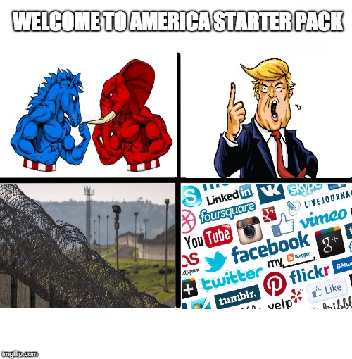 Blank Starter Pack | WELCOME TO AMERICA STARTER PACK | image tagged in memes,blank starter pack | made w/ Imgflip meme maker