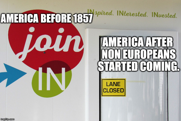 INclusive? INconceivable! | AMERICA BEFORE 1857 AMERICA AFTER NON EUROPEANS STARTED COMING. | image tagged in inclusive inconceivable | made w/ Imgflip meme maker