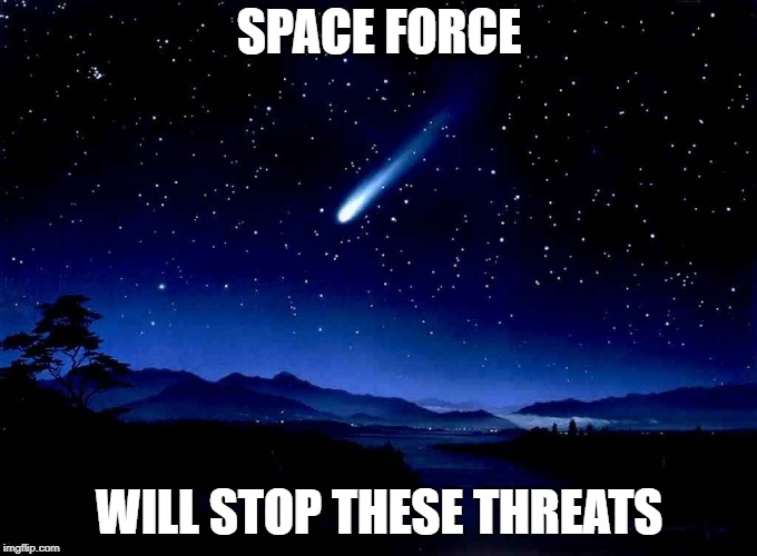 Shooting Star | SPACE FORCE; WILL STOP THESE THREATS | image tagged in shooting star | made w/ Imgflip meme maker