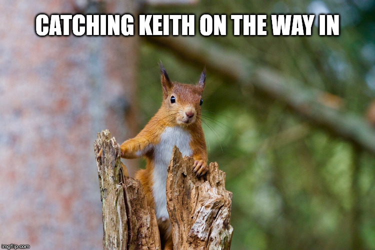 CATCHING KEITH ON THE WAY IN | made w/ Imgflip meme maker