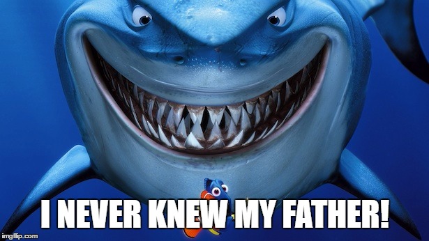Bruce the Shark | I NEVER KNEW MY FATHER! | image tagged in bruce the shark | made w/ Imgflip meme maker