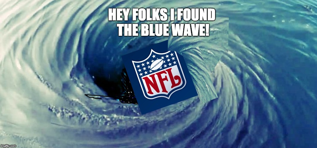NFL Blue Wave | HEY FOLKS I FOUND THE BLUE WAVE! | image tagged in nfl,national anthem | made w/ Imgflip meme maker