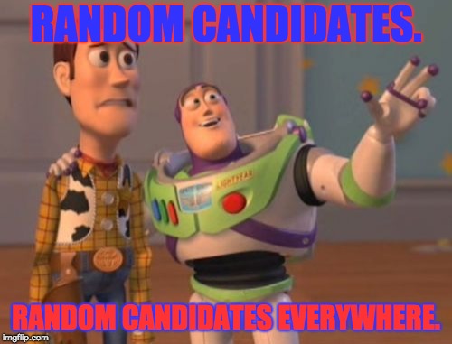 Why are There Names on Election Ballots that no one's Heard of? | RANDOM CANDIDATES. RANDOM CANDIDATES EVERYWHERE. | image tagged in memes,x x everywhere,politics,candidates,random | made w/ Imgflip meme maker