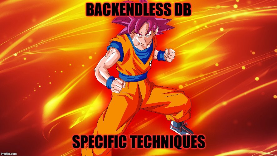  BACKENDLESS DB; SPECIFIC TECHNIQUES | made w/ Imgflip meme maker