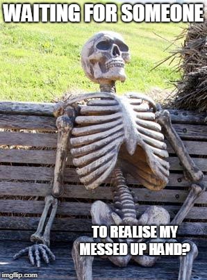 Two lefts | WAITING FOR SOMEONE; TO REALISE MY MESSED UP HAND? | image tagged in memes,waiting skeleton,funny,waiting,hand,disabled | made w/ Imgflip meme maker
