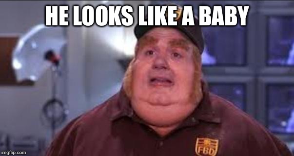 Fat Bastard | HE LOOKS LIKE A BABY | image tagged in fat bastard | made w/ Imgflip meme maker