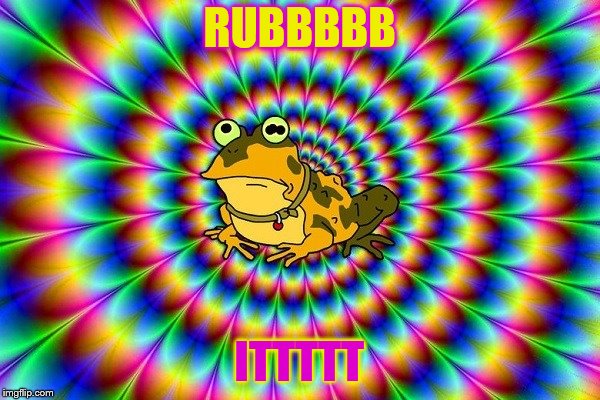 Hypno toad | RUBBBBB ITTTTT | image tagged in hypno toad | made w/ Imgflip meme maker