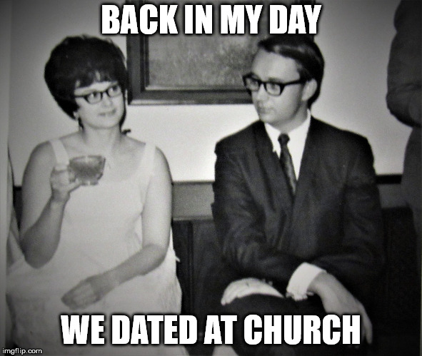 Mad Men goes to church | BACK IN MY DAY WE DATED AT CHURCH | image tagged in mad men goes to church | made w/ Imgflip meme maker