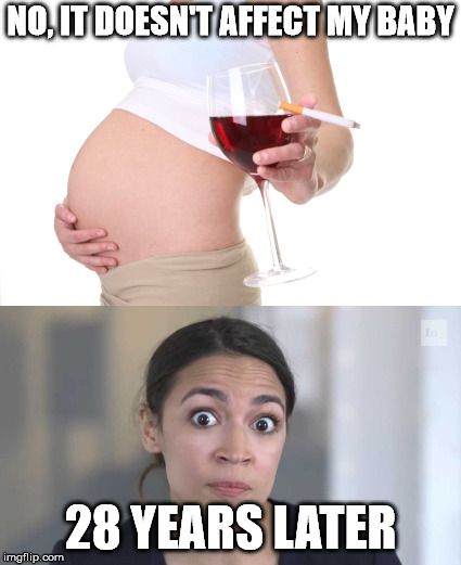 This could be one explanation. | NO, IT DOESN'T AFFECT MY BABY; 28 YEARS LATER | image tagged in memes,cortez | made w/ Imgflip meme maker