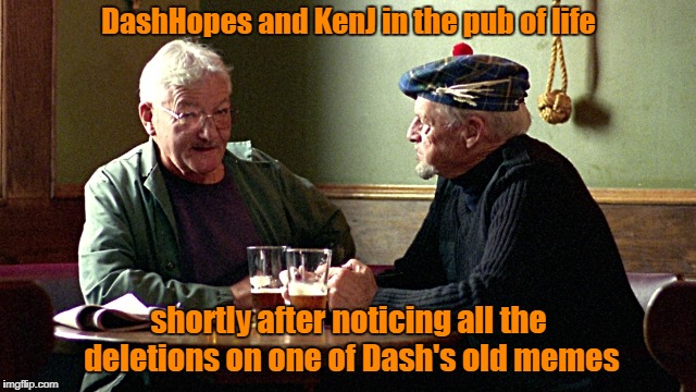 'ach, those were the days, and all of our comrades fallen...' | DashHopes and KenJ in the pub of life; shortly after noticing all the deletions on one of Dash's old memes | image tagged in memes,dashhopes,kenj,imgflip users,deleted accounts,imgflip | made w/ Imgflip meme maker