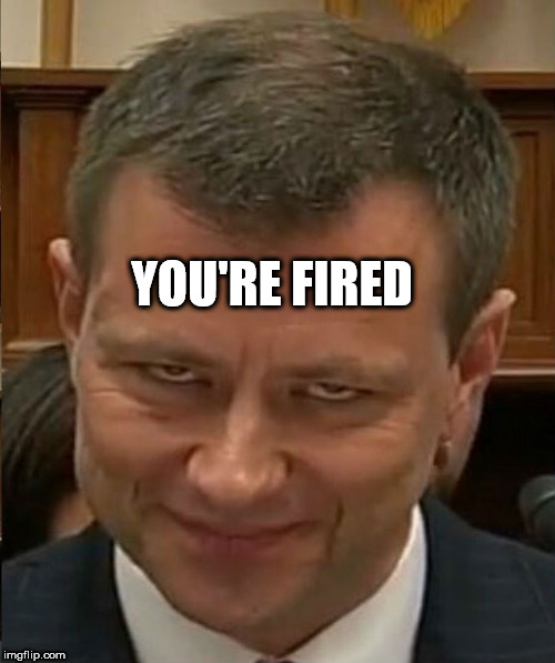 Strzok | YOU'RE FIRED | image tagged in strzok | made w/ Imgflip meme maker
